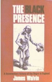 The Black presence;: A documentary history of the Negro in England, 1555-1860 (Sourcebooks in Negro history)