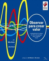 Learning to See (Spanish Edition) / Observar para crear valor