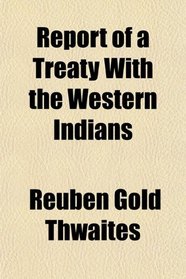Report of a Treaty With the Western Indians