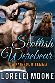 Scottish Werebear: A Painful Dilemma (Scottish Werebears) (Volume 5)