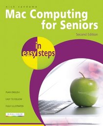 Mac Computing for Seniors in Easy Steps: Updated to Cover Mac OS X Lion