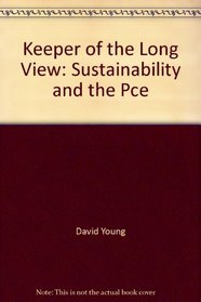 Keeper of the Long View: Sustainability and the Pce