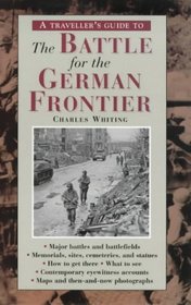 A Traveller's Guide to the Battle for the German Frontier (A Traveller's Guide)