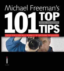 Michael Freemans Top Digital Photography Tips -- 2008 publication