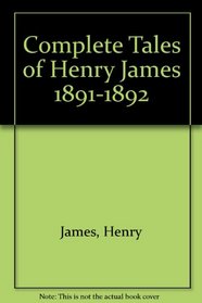 Complete Tales of Henry James 1891-1892