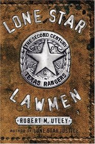 Lone Star Lawmen: The Second Century of the Texas Rangers