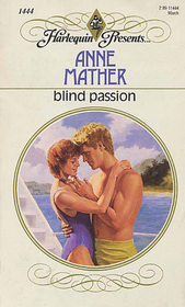 Blind Passion (Harlequin Presents, No 1444)