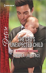The CEO's Unexpected Child (Billionaires and Babies) (Harlequin Desire, No 2431)