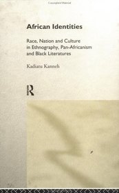 African Identities: Race, Nation and Culture in Ethnography, Pan-Africanism and Black Literatures