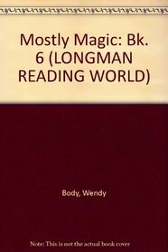Mostly Magic: Bk. 6 (Longman Reading World)