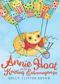 Annie Hoot and the Knitting Extravaganza (Andersen Press Picture Books)