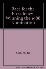 Race for the Presidency: Winning the 1988 Nomination