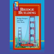 Bridge Building: Bridge Designs and How They Work (High Five Reading - Purple)