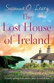 The Lost House of Ireland: A totally uplifting Irish romance about second chances (Starlight Cottages)