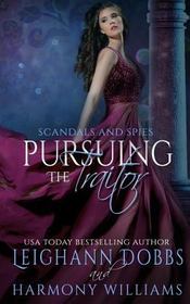 Pursuing the Traitor (Scandals and Spies, Bk 5)