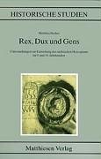 Rex, Dux und Gens: Untersuchungen zur Entstehung des sachsischen Herzogtums im 9. und 10. Jahrhundert (Historische Studien) (German Edition)