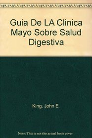 Guia De LA Clinica Mayo Sobre Salud Digestiva