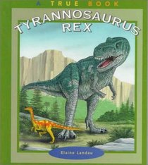 Tyrannosaurus Rex (True Books)