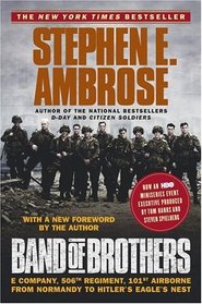 Band of Brothers : E Company, 506th Regiment, 101st Airborne from Normandy to Hitler's Eagle's Nest