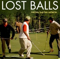 Lost Balls 2007 Wall Calendar: Great Holes, Tough Shots, and Bad Lies