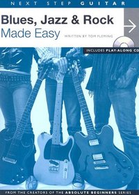 Next Step Guitar: Blues, Jazz & Rock Made Easy (Next Step Guitar)