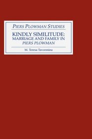 Kindly Similitude: Marriage and Family in Piers Plowman (Piers Plowman Studies)