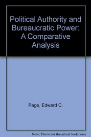 Political Authority and Bureaucratic Power: A Comparative Analysis