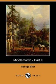 Middlemarch - Part II (Dodo Press)