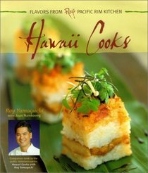 Hawaii Cooks: Flavors from Roy's Pacific Rim Kitchen