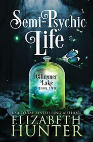 Semi-Psychic Life (Glimmer Lake, Bk 2)