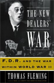 The New Dealers' War: FDR and the War Within World War II