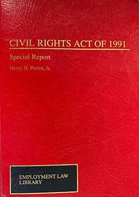 Civil Rights Act of 1991: Special Report (Employment Law Library Series)