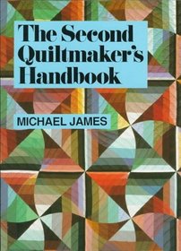 The Second Quiltmaker's Handbook : Creative Approaches to Contemporary Quilt Design