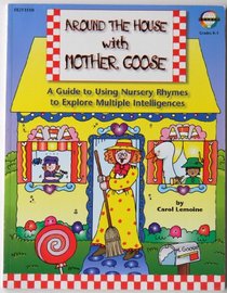 Around the House with Mother Goose: A Guide to Using Nursery Rhymes to Explore Multiple Intelligences