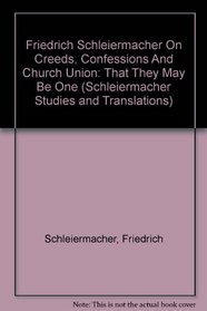 Friedrich Schleiermacher On Creeds, Confessions And Church Union: 