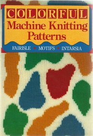 Colorful Machine Knitting Patterns