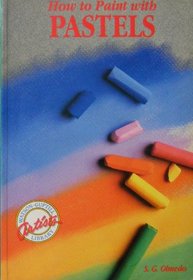 How to Paint With Pastels (Watson-Guptill Artists Library)