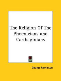 The Religion of the Phoenicians and Carthaginians
