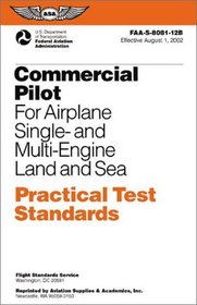 Commercial Pilot for Airplane Single- and Multi-Engine Land and Sea Practical Te : #FAA-S-8081-12B (Practical Test Standards series)