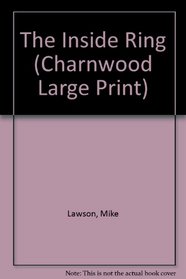 The Inside Ring (Charnwood Large Print)