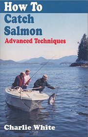 How to Catch Salmon: Advanced