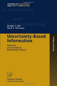 Uncertainty-Based Information: Elements of Generalized Information Theory (Studies in Fuzziness and Soft Computing)