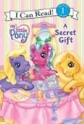 My Little Pony: A Secret Gift (I Can Read Book 1)