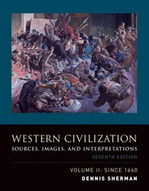 Western Civilization: Sources, Images, and Interpretations, Volume 2, Since 1660