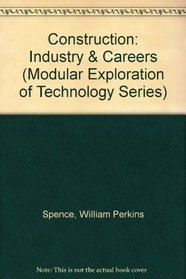 Construction--Industry and Careers (Modular Exploration of Technology Series)
