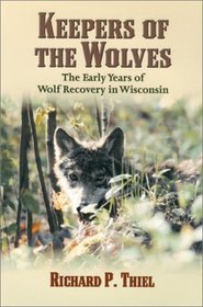 Keepers of the Wolves: The Early Years of Wolf Recovery in Wisconsin