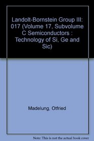 Landolt-Bornstein Group III (Volume 17, Subvolume C Semiconductors : Technology of Si, Ge and Sic)