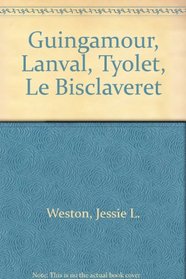Guingamour, Lanval, Tyolet, Le Bisclaveret (Arthurian romances unrepresented in Malory's 