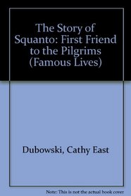 The Story of Squanto: First Friend to the Pilgrims (Famous Lives)