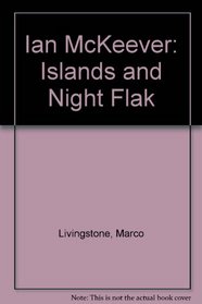 Ian McKeever: Islands and Night Flak